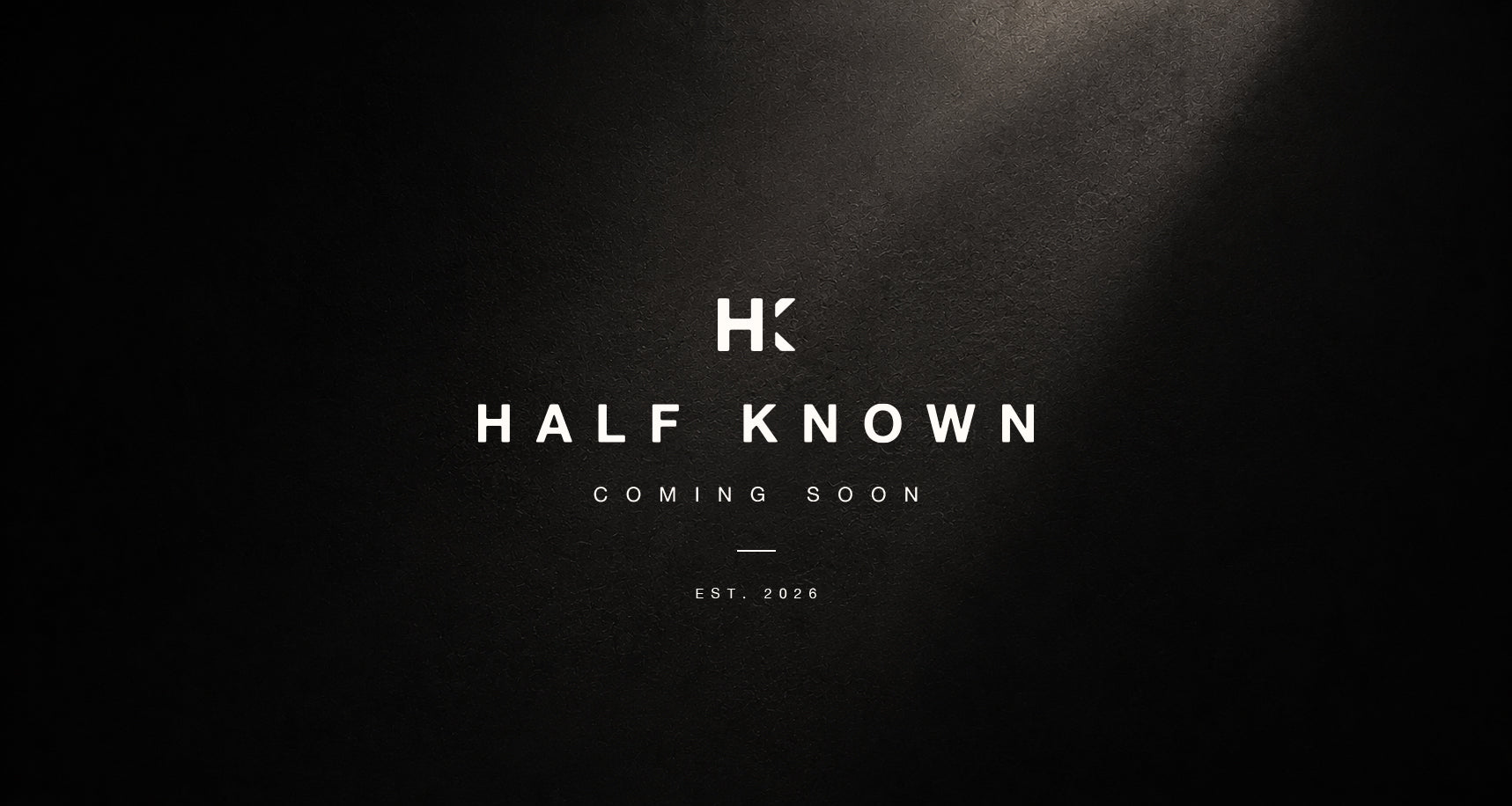 Half Known clothing brand coming soon, featuring the HK logo and EST. 2026.